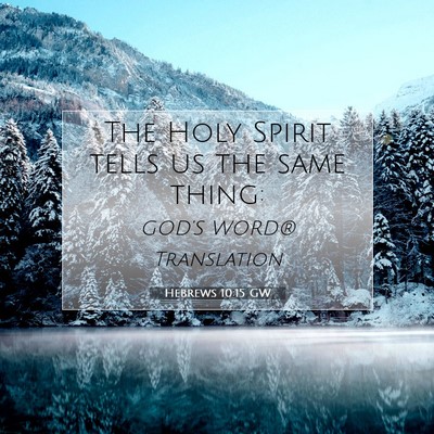 Picture 07 - Hebrews 10:15 GW - The Holy Spirit tells us the same - Bible Verse Picture