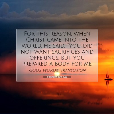 Picture 07 - Hebrews 10:5 GW - For this reason, when Christ came into the world, - Bible Verse Picture