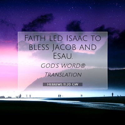 Picture 07 - Hebrews 11:20 GW - Faith led Isaac to bless Jacob and - Bible Verse Picture