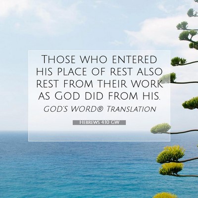 Picture 07 - Hebrews 4:10 GW - Those who entered his place of rest also rest - Bible Verse Picture