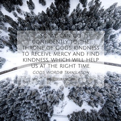 Picture 07 - Hebrews 4:16 GW - So we can go confidently to the throne of God’s - Bible Verse Picture