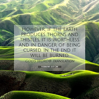 Picture 07 - Hebrews 6:8 GW - However, if the earth produces thorns and - Bible Verse Picture