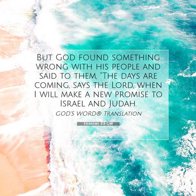 Picture 07 - Hebrews 8:8 GW - But God found something wrong with his people and - Bible Verse Picture