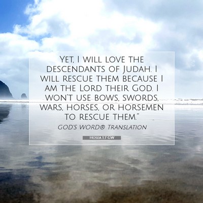 Picture 07 - Hosea 1:7 GW - Yet, I will love the descendants of Judah. I will - Bible Verse Picture
