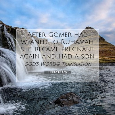 Picture 07 - Hosea 1:8 GW - After Gomer had weaned Lo Ruhamah, she became - Bible Verse Picture