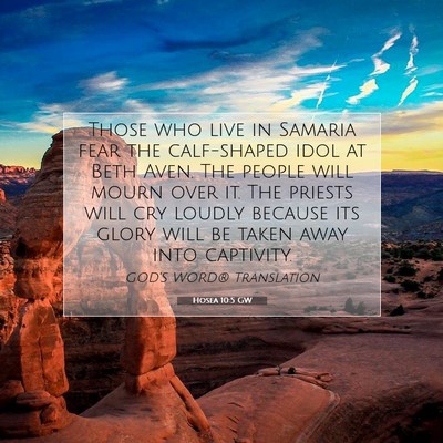 Picture 07 - Hosea 10:5 GW - Those who live in Samaria fear the calf-shaped - Bible Verse Picture