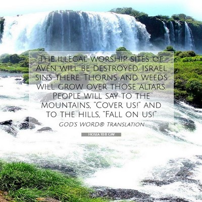 Picture 07 - Hosea 10:8 GW - The illegal worship sites of Aven will be - Bible Verse Picture