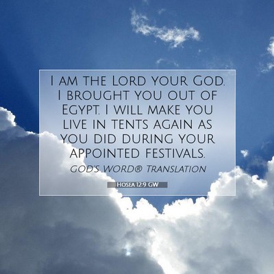 Picture 07 - Hosea 12:9 GW - I am the Lord your God. I brought you out of - Bible Verse Picture
