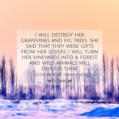 Picture 07 - Hosea 2:12 GW - I will destroy her grapevines and fig trees. She - Bible Verse Picture