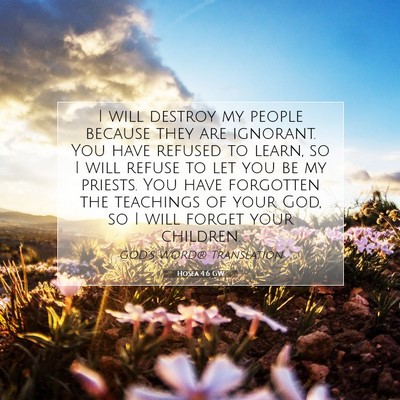 Picture 07 - Hosea 4:6 GW - I will destroy my people because they are - Bible Verse Picture
