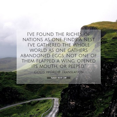 Picture 07 - Isaiah 10:14 GW - I’ve found the riches of nations as one finds a - Bible Verse Picture