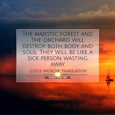 Picture 07 - Isaiah 10:18 GW - The majestic forest and the orchard will destroy - Bible Verse Picture