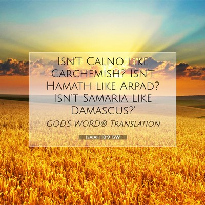 Picture 07 - Isaiah 10:9 GW - Isn’t Calno like Carchemish? Isn’t Hamath - Bible Verse Picture