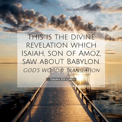 Picture 07 - Isaiah 13:1 GW - This is the divine revelation which Isaiah, son - Bible Verse Picture