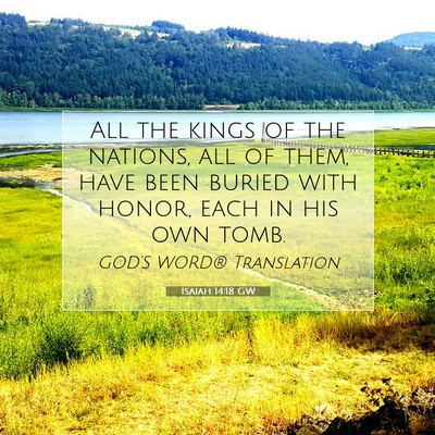 Picture 07 - Isaiah 14:18 GW - All the kings of the nations, all of them, have - Bible Verse Picture