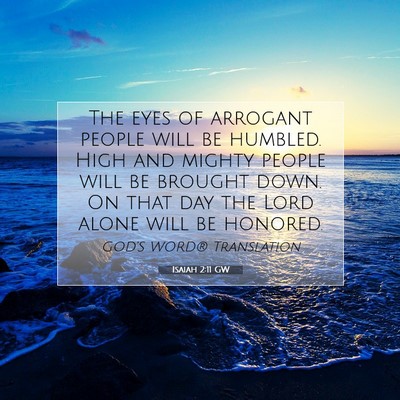 Picture 07 - Isaiah 2:11 GW - The eyes of arrogant people will be humbled. High - Bible Verse Picture