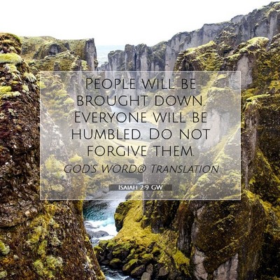 Picture 07 - Isaiah 2:9 GW - People will be brought down. Everyone will be - Bible Verse Picture