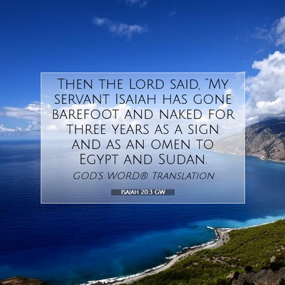 Picture 07 - Isaiah 20:3 GW - Then the Lord said, “My servant Isaiah has gone - Bible Verse Picture