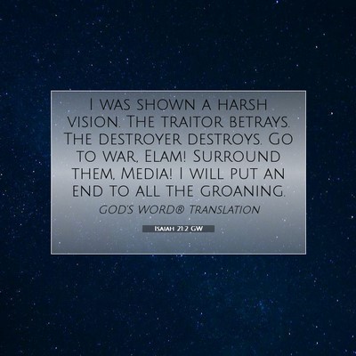 Picture 07 - Isaiah 21:2 GW - I was shown a harsh vision. The traitor betrays. - Bible Verse Picture