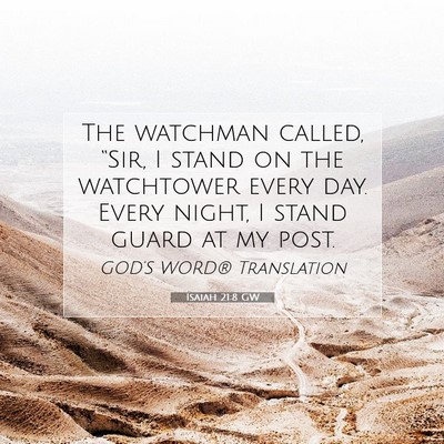 Picture 07 - Isaiah 21:8 GW - The watchman called, “Sir, I stand on the - Bible Verse Picture