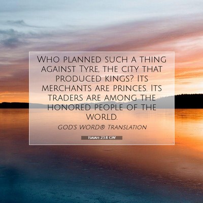 Picture 07 - Isaiah 23:8 GW - Who planned such a thing against Tyre, the city - Bible Verse Picture