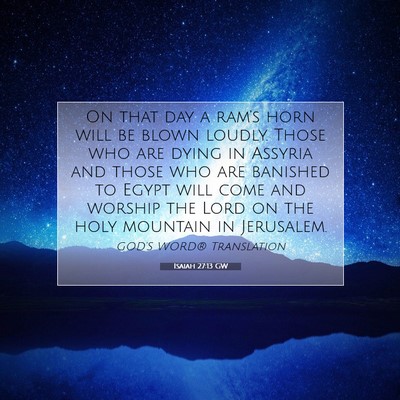 Picture 07 - Isaiah 27:13 GW - On that day a ram’s horn will be blown loudly. - Bible Verse Picture