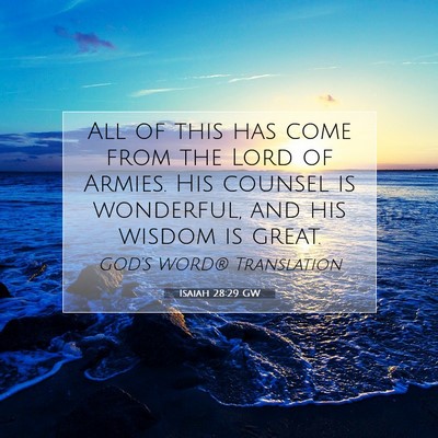Picture 07 - Isaiah 28:29 GW - All of this has come from the Lord of Armies. His - Bible Verse Picture
