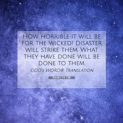 Picture 07 - Isaiah 3:11 GW - How horrible it will be for the wicked! Disaster - Bible Verse Picture