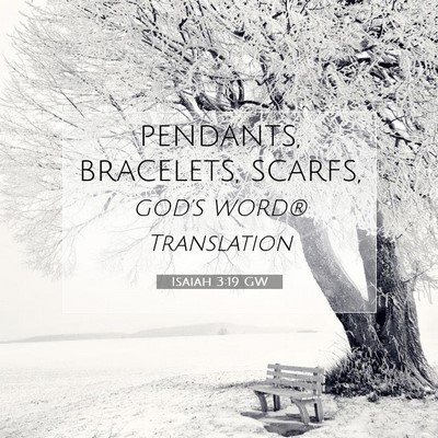 Picture 07 - Isaiah 3:19 GW - pendants, bracelets, - Bible Verse Picture