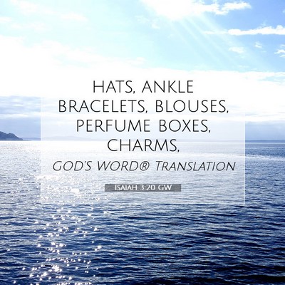 Picture 07 - Isaiah 3:20 GW - hats, ankle bracelets, blouses, perfume boxes, - Bible Verse Picture