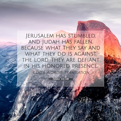 Picture 07 - Isaiah 3:8 GW - Jerusalem has stumbled, and Judah has fallen, - Bible Verse Picture