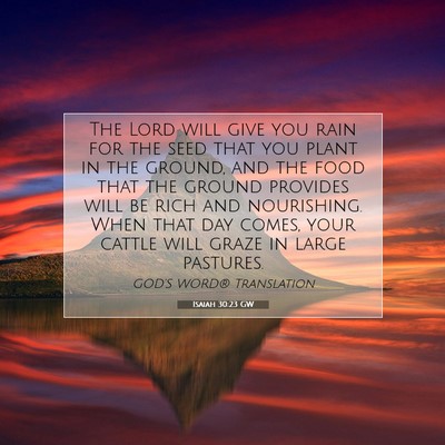 Picture 07 - Isaiah 30:23 GW - The Lord will give you rain for the seed that you - Bible Verse Picture