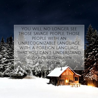Picture 07 - Isaiah 33:19 GW - You will no longer see those savage people, those - Bible Verse Picture