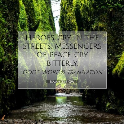 Picture 07 - Isaiah 33:7 GW - Heroes cry in the streets. Messengers of peace - Bible Verse Picture