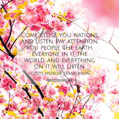 Picture 07 - Isaiah 34:1 GW - Come close, you nations, and listen. Pay - Bible Verse Picture