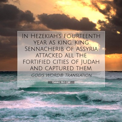 Picture 07 - Isaiah 36:1 GW - In Hezekiah’s fourteenth year as king, King - Bible Verse Picture