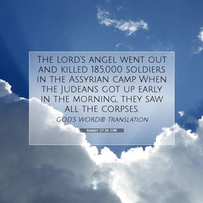 Picture 07 - Isaiah 37:36 GW - The Lord’s angel went out and killed 185,000 - Bible Verse Picture
