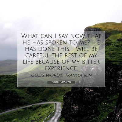 Picture 07 - Isaiah 38:15 GW - What can I say now that he has spoken to me? He - Bible Verse Picture