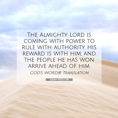Picture 07 - Isaiah 40:10 GW - The Almighty Lord is coming with power to rule - Bible Verse Picture