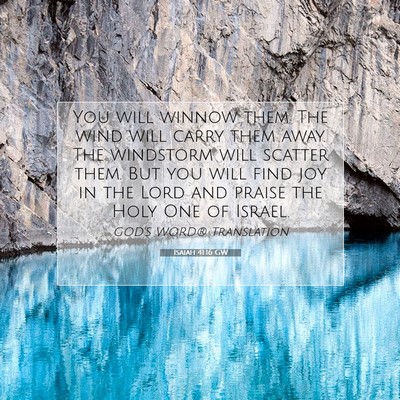 Picture 07 - Isaiah 41:16 GW - You will winnow them. The wind will carry them - Bible Verse Picture