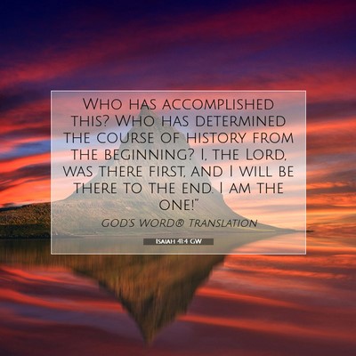 Picture 07 - Isaiah 41:4 GW - Who has accomplished this? Who has determined the - Bible Verse Picture