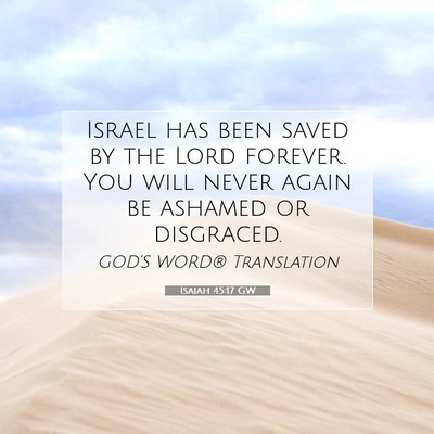 Picture 07 - Isaiah 45:17 GW - Israel has been saved by the Lord forever. You - Bible Verse Picture