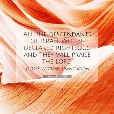 Picture 07 - Isaiah 45:25 GW - All the descendants of Israel will be declared - Bible Verse Picture