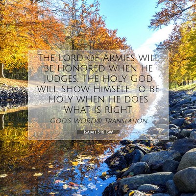 Picture 07 - Isaiah 5:16 GW - The Lord of Armies will be honored when he - Bible Verse Picture