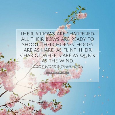 Picture 07 - Isaiah 5:28 GW - Their arrows are sharpened; all their bows are - Bible Verse Picture