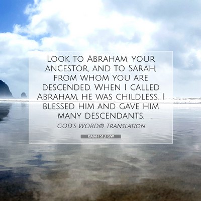 Picture 07 - Isaiah 51:2 GW - Look to Abraham, your ancestor, and to Sarah, - Bible Verse Picture