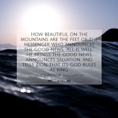 Picture 07 - Isaiah 52:7 GW - How beautiful on the mountains are the feet of - Bible Verse Picture