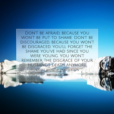 Picture 07 - Isaiah 54:4 GW - Don’t be afraid, because you won’t be put to - Bible Verse Picture