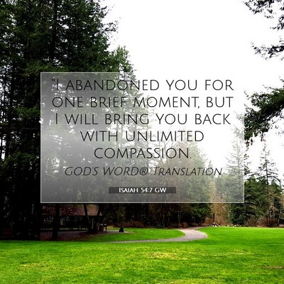 Picture 07 - Isaiah 54:7 GW - “I abandoned you for one brief moment, but I - Bible Verse Picture