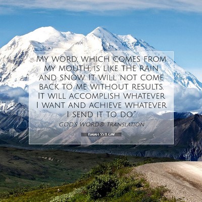 Picture 07 - Isaiah 55:11 GW - My word, which comes from my mouth, is like the - Bible Verse Picture